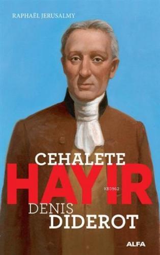 Cehalete Hayır; Denis Diderot | Raphael Jerusalmy | Alfa Basım Yayım D