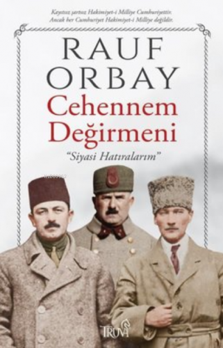 Cehennem Değirmeni - Siyasi Hatıralarım | Rauf Orbay | Truva Yayınları