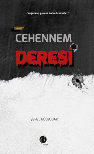 Cehennem Deresi;«Yaşanmış Gerçek Kadın Hikâyesi» | Şenel Gülbudak | He