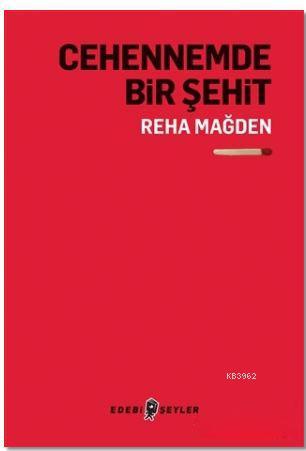 Cehennemde Bir Şehit | Reha Mağden | Edebi Şeyler