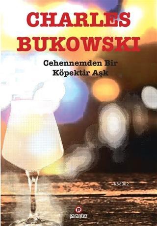 Cehennemden Bir Köpektir Aşk | Charles Bukowski | Parantez Yayınları