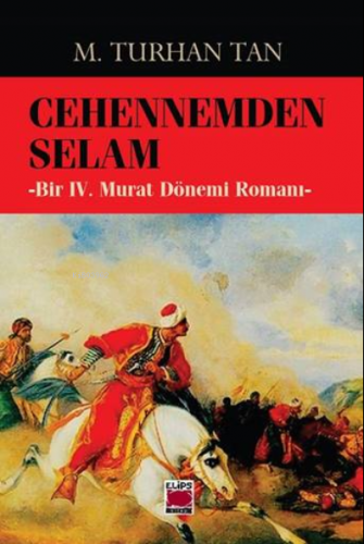 Cehennemden Selam ;-Bir IV. Murat Dönemi Romanı- | M. Turhan Tan | Eli