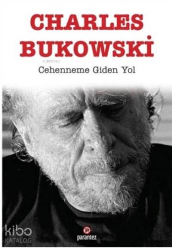 Cehenneme Giden Yol | Charles Bukowski | Parantez Yayınları