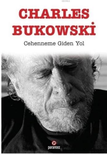 Cehenneme Giden Yol | Charles Bukowski | Parantez Yayınları