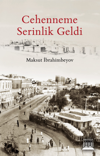 Cehenneme Serinlik Geldi | Maksut İbrahimbeyov | Anatolia Kitap