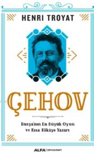 Çehov; Rusya'nın En Büyük Oyun ve Kısa Hikâye Yazarı | Henri Troyat | 