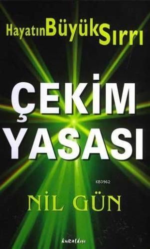 Çekim Yasası; Hayatın Büyük Sırrı | Nil Gün | Kuraldışı Yayıncılık