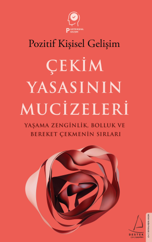 Çekim Yasasının Mucizeleri;Yaşama Zenginlik Bolluk ve Bereket Çekmenin