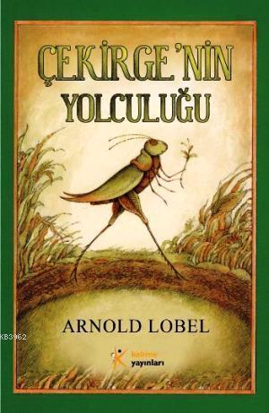 Çekirge'nin Yolculuğu | Arnold Lobel | Kelime Yayınları