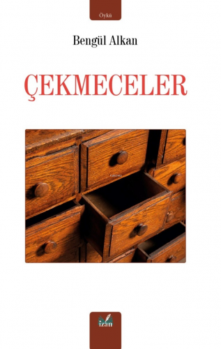 Çekmeceler | Bengül Alkan | İzan Yayıncılık