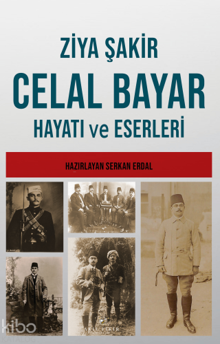 Celal Bayar - Hayatı ve Eserleri | Ziya Şakir | Akıl Fikir Yayınları