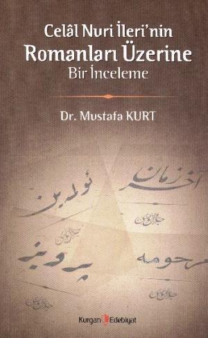 Celal Nuri İlerinin Romanları Üzerine Bir İnceleme | Mustafa Kurt | Ku