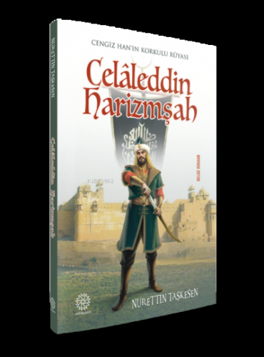 Celaleddin Harizmşah Cengiz Han'ın Korkulu Rüyası | Nurettin Taşkesen 