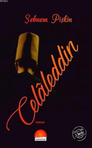 Celâleddin | Şebnem Pişkin | Kent Kitap