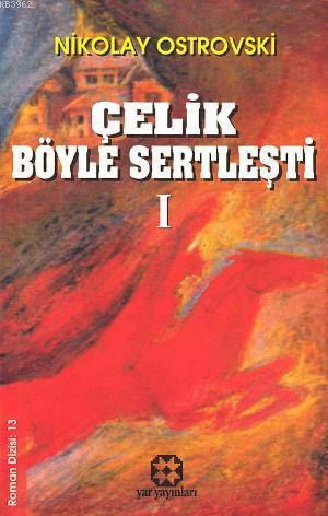 Çelik Böyle Sertleşti 1 | Nikolay Ostrovski | Yar Yayınları