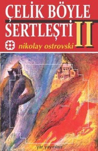 Çelik Böyle Sertleşti - 2 | Nikolay Ostrovski | Yar Yayınları