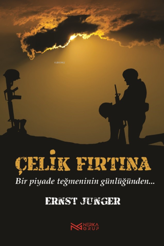 Çelik Fırtına;Bir Piyade Teğmeninin Günlüğünden... | Ernst Junger | Ne