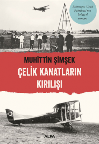 Çelik Kanatların Kırılışı | Muhittin Şimşek | Alfa Basım Yayım Dağıtım