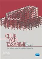 Çelik Yapı Tasarımı El Kitabı 1 | Onur Şeker | Nobel Akademik Yayıncıl