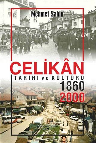 Çelikan Tarihi ve Kültürü 1860 - 2000 | Mehmet Şahin | Sokak Kitapları