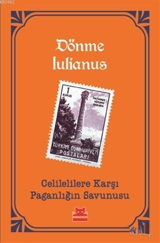 Celilelilere Karşı Paganlığın Savunusu | Dönme Iulianus | Kırmızıkedi 