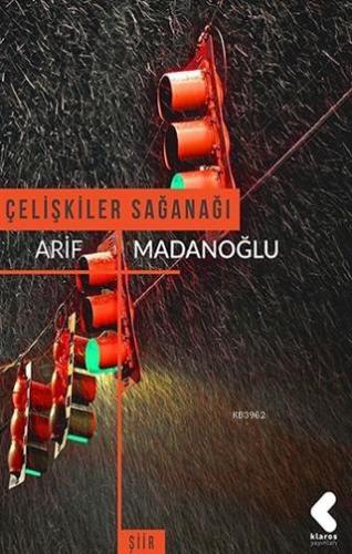 Çelişkiler Sağanağı | Arif Madanoğlu | Klaros Yayınları