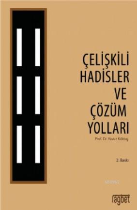 Çelişkili Hadisler ve Çözüm Yolları | Yavuz Köktaş | Rağbet Yayınları