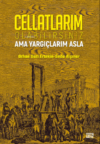 Cellatlarım Olabilirsiniz Ama Yargıçlarım Asla | Orhan Gazi Ertekin | 