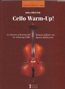 Cello Warm-Up!; A Collection of Exercises for the Advancing Cellist / 