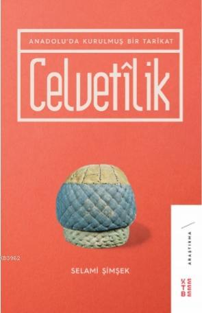 Celvetilik; Anadolu'da Kurulmuş Bir Tarîkat | Selami Şimşek | Ketebe Y