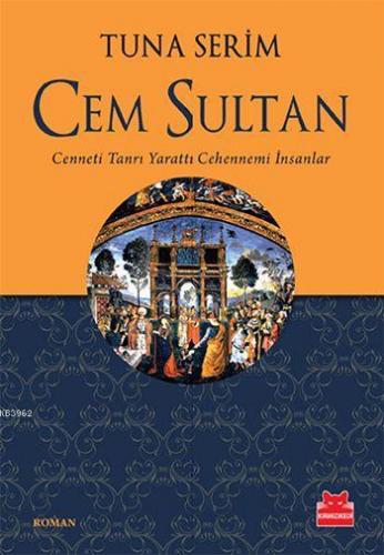 Cem Sultan; Cenneti Tanrı Yarattı Cehennemi İnsanlar | Tuna Serim | Kı