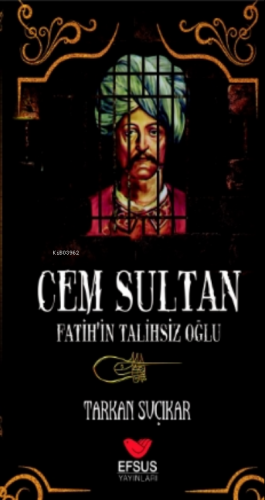 Cem Sultan - Fatih'in Talihsiz Oğlu | Tarkan Suçıkar | Efsus Yayınları