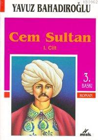 Cem Sultan I. Cilt | Yavuz Bahadıroğlu | Nesil Yayınları