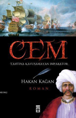 Cem; Tahtına Kavuşamayan İmparator | Hakan Kağan | Timaş Yayınları