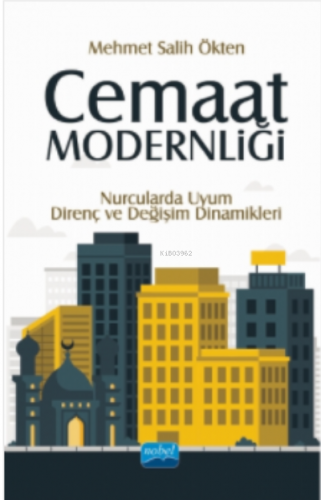 Cemaat Modernliği; Nurcularda Uyum, Direnç ve Değişim Dinamikleri | Me