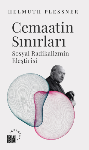 Cemaatin Sınırları Sosyal Radikalizmin Eleştirisi | Helmuth Plessner |