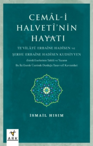 Cemal-i Halvetî’nin Hayatı | İsmail Hısım | Ark Kitapları