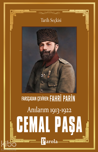 Cemal Paşa; Anılarım (1913-1922) | Cemal Paşa | Parola Yayınları