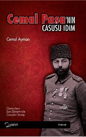 Cemal Paşa'nın Casusu İdim | Cemal Ayman | Yarın Yayınları