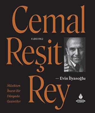 Cemal Reşit Rey - Müzikten İbaret Bir Dünyada Gezintiler | Evin İlyaso