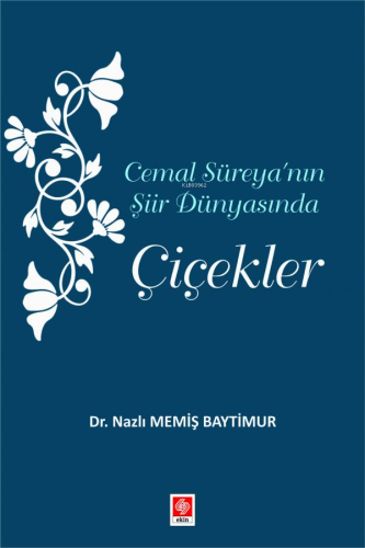 Cemal Süreya'nın Şiir Dünyasında Çiçekler | Nazlı Memiş Baytimur | Eki