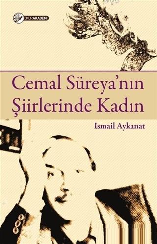 Cemal Süreya'nın Şiirlerinde Kadın | İsmail Aykanat | Okur Akademi Yay