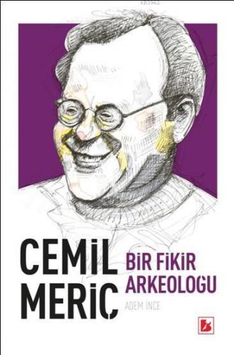 Cemil Meriç Bir Fikir Arkeoloğu | Adem İnce | Bir Yayıncılık