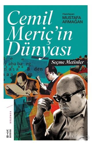 Cemil Meriç'in Dünyası; Seçme Metinler | Mustafa Armağan | Ketebe Yayı