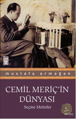 Cemil Meriç'in Dünyası; Seçme Metinler | Mustafa Armağan | Timaş Yayın