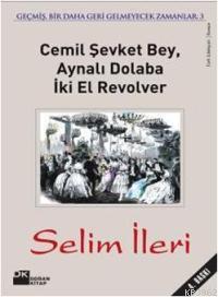 Cemil Şevket Bey, Aynalı Dolaba İki El Revolver | Selim İleri | Doğan 