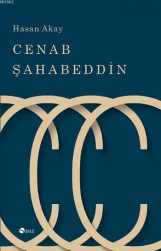 Cenab Şahabeddin | Hasan Akay | Şule Yayınları