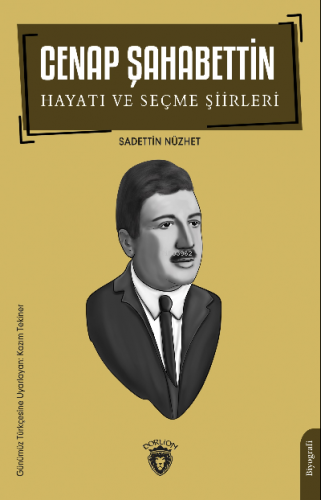 Cenap Şahabettin Hayatı ve Seçme Şiirleri | Sadettin Nüzhet | Dorlion 