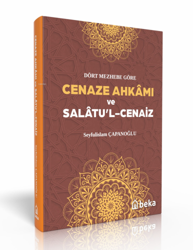 Cenaze Ahkamı ve Salatul Cenaiz (Ciltli) | Seyfulislam Çapanoğlu | Bek