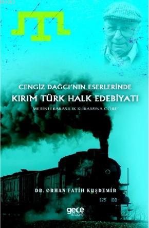 Cengiz Dağcı'nın Eserlerin'de Kırım Türk Edebiyatı | Orhan Fatih Kuşde